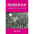 Politics of Play: Wargaming with the US Military - Paperback Edition Books by splitShops