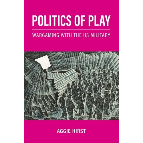 Politics of Play: Wargaming with the US Military - Paperback Edition Books by splitShops